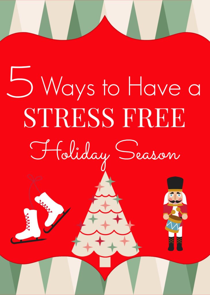 5 Merry Ways To Enjoy A Stress-Free Holiday Season